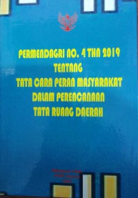 Permendagri no. 4 Tahun 2019 Tentang Tata Cara Peran Masyarakat Dalam Perencanaan Tata Ruang Daerah